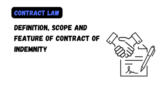 Definition, Scope and Feature of Contract of Indemnity
