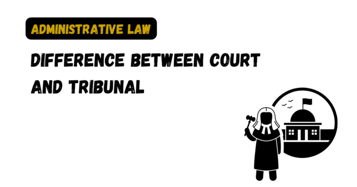 Difference Between Court and Tribunal