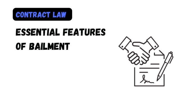 Essential Features of Bailment