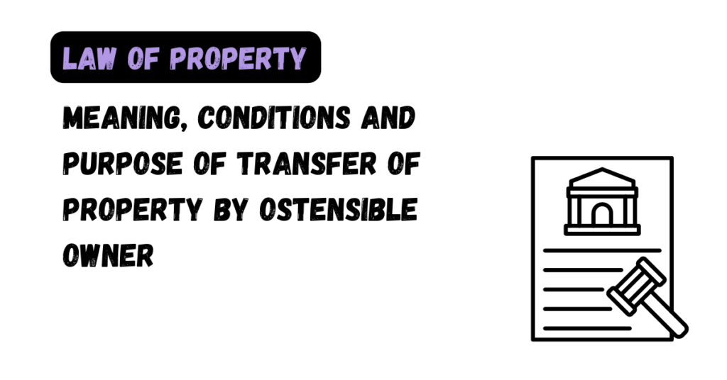 meaning-conditions-and-purpose-of-transfer-of-property-by-ostensible