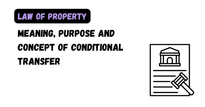 Meaning, Purpose and Concept of Conditional Transfer