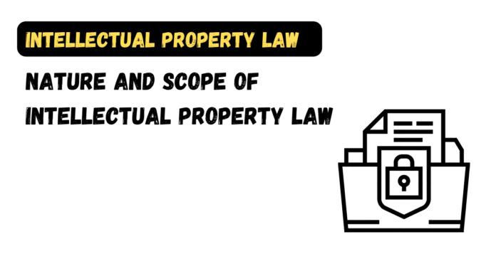 Nature and Scope of Intellectual Property Law