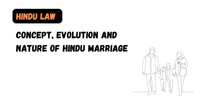 Concept, Evolution and Nature of Hindu Marriage