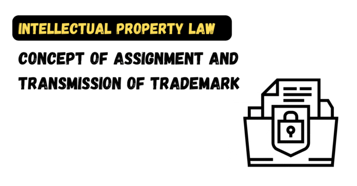 Concept of Assignment and Transmission of Trademark