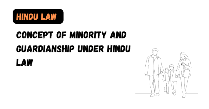 Concept of Minority and Guardianship under Hindu Law
