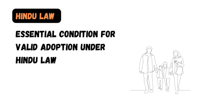 Essential Condition for Valid Adoption under Hindu Law