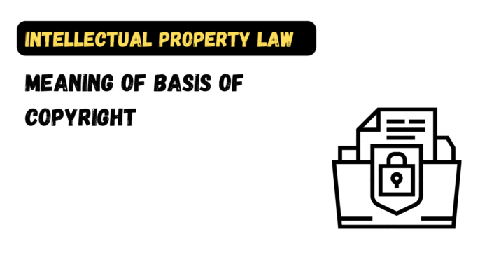 Meaning of Basis of Copyright