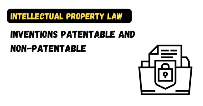 Inventions Patentable and Non-patentable