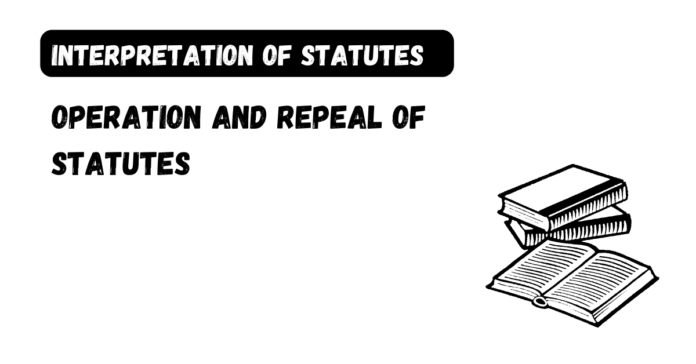 Operation and Repeal of Statutes