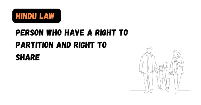 Person who have a Right to Partition and Right to Share