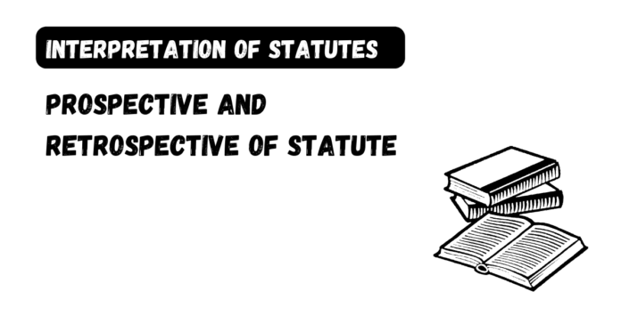 Prospective and Retrospective of Statute