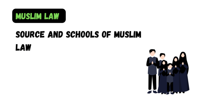 Source and Schools of Muslim law