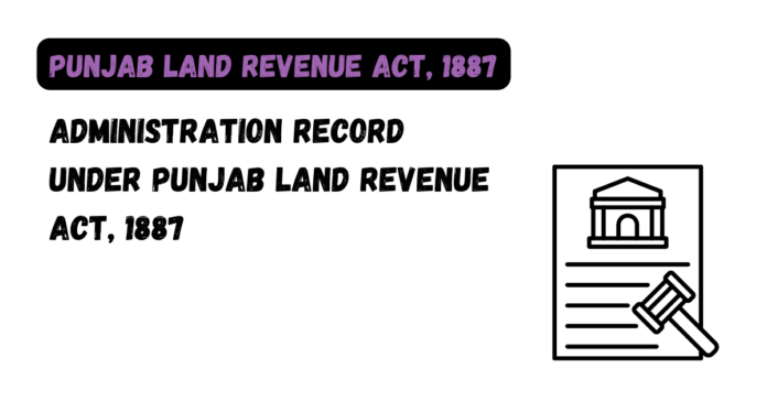 Administration Record under Punjab Land Revenue Act, 1887