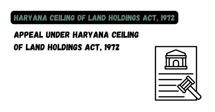 Appeal under Haryana Ceiling of Land Holdings Act, 1972