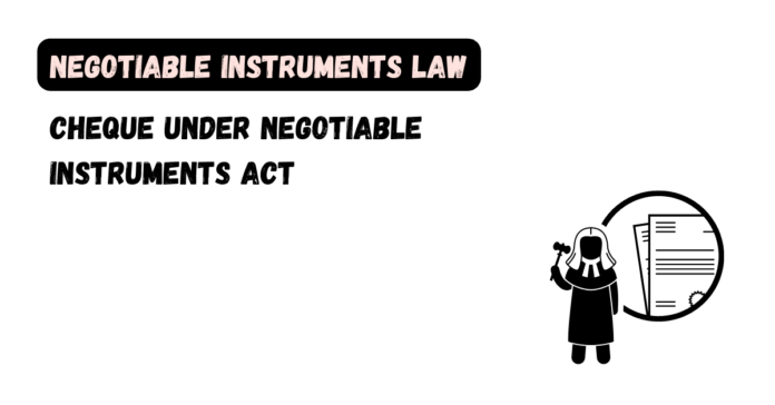 Cheque under Negotiable Instruments Act
