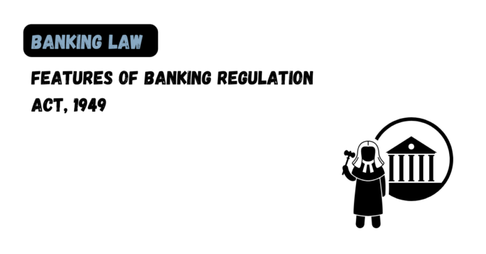 Features of Banking Regulation Act, 1949