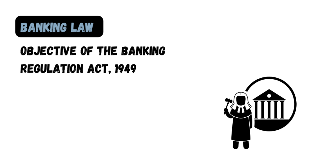 Objective Of The Banking Regulation Act, 1949 - Law Aimers