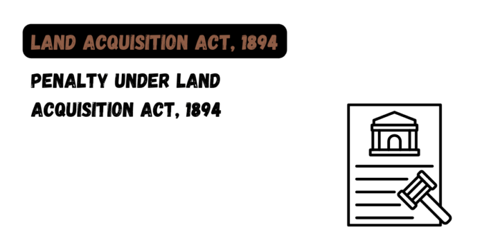 Penalty under Land Acquisition Act, 1894