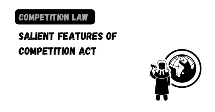 Salient Features of Competition Act