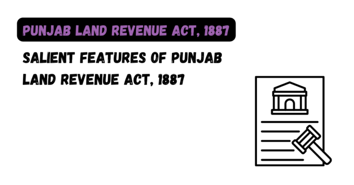 Salient Features of Punjab Land Revenue Act, 1887