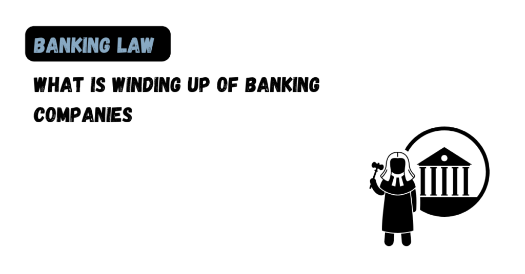 What is Winding up of Banking Companies - Law Aimers
