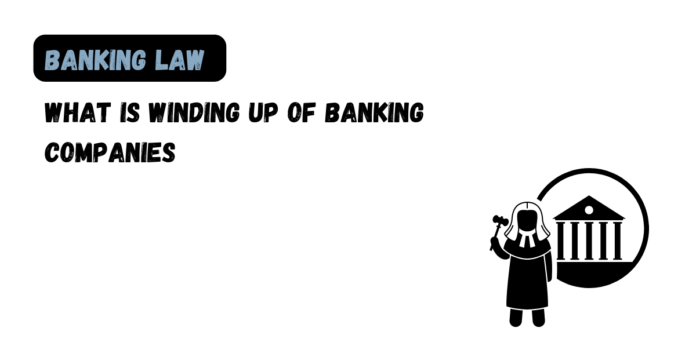 What is Winding up of Banking Companies