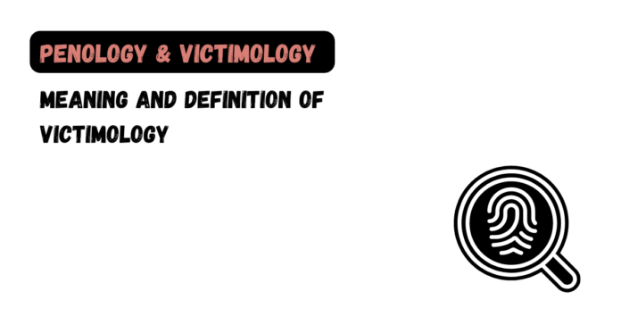 Meaning and Definition of Victimology