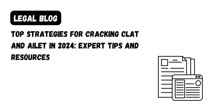 Top Strategies for Cracking CLAT and AILET in 2024_ Expert Tips and Resources